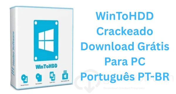 WinToHDD Crackeado Download Grátis Para PC Português PT-BR