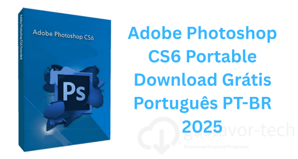 Adobe Photoshop CS6 Portable Download Grátis Português PT-BR 2025