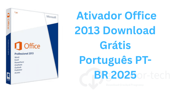  Ativador Office 2013 Download Grátis Português PT-BR 2025