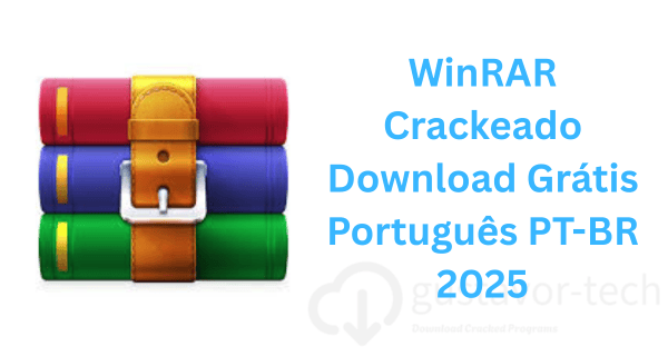 WinRAR Crackeado Download Grátis Português PT-BR 2025