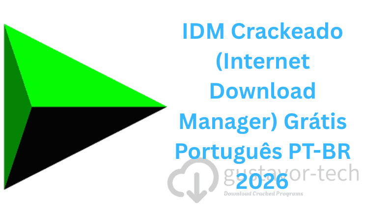 IDM Crackeado (Internet Download Manager) Grátis Português PT-BR 2026