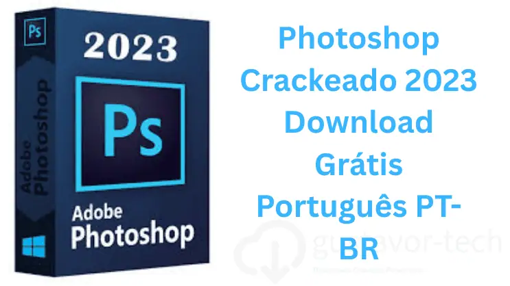 Photoshop Crackeado 2023 Download Grátis Português PT-BR