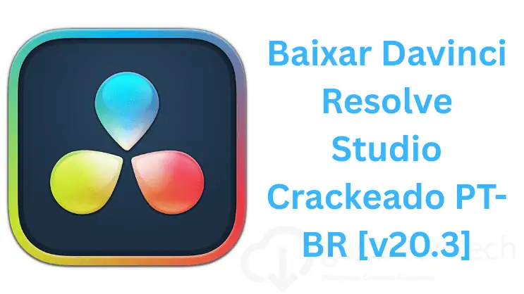 Baixar Davinci Resolve Studio Crackeado PT-BR [v20.3]