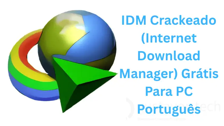 IDM Crackeado (Internet Download Manager) v6.42 Build 21 Grátis Para PC Português PT-BR