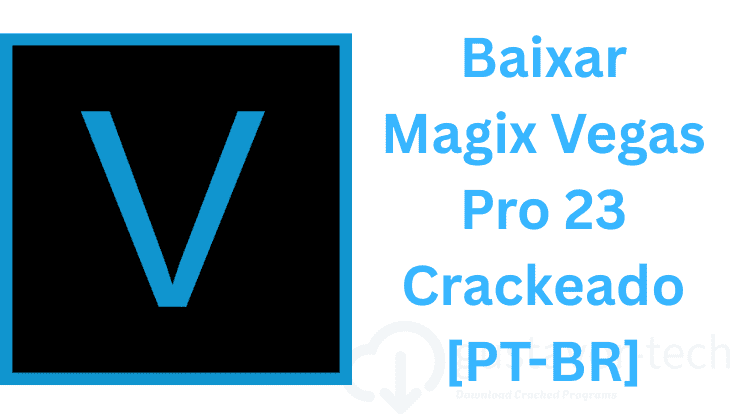 Baixar Magix Vegas Pro 23 Crackeado [PT-BR] 2026