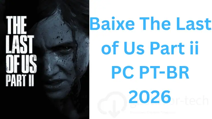 Baixe The Last of Us Part ii PC PT-BR 2026