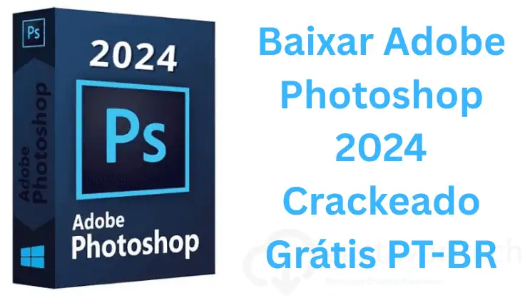 Adobe Photoshop 2024 Crackeado